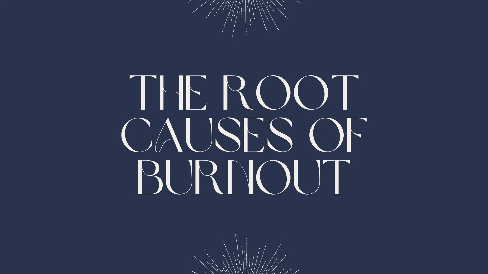 The Root Causes of Burnout: A Deep(er) Dive