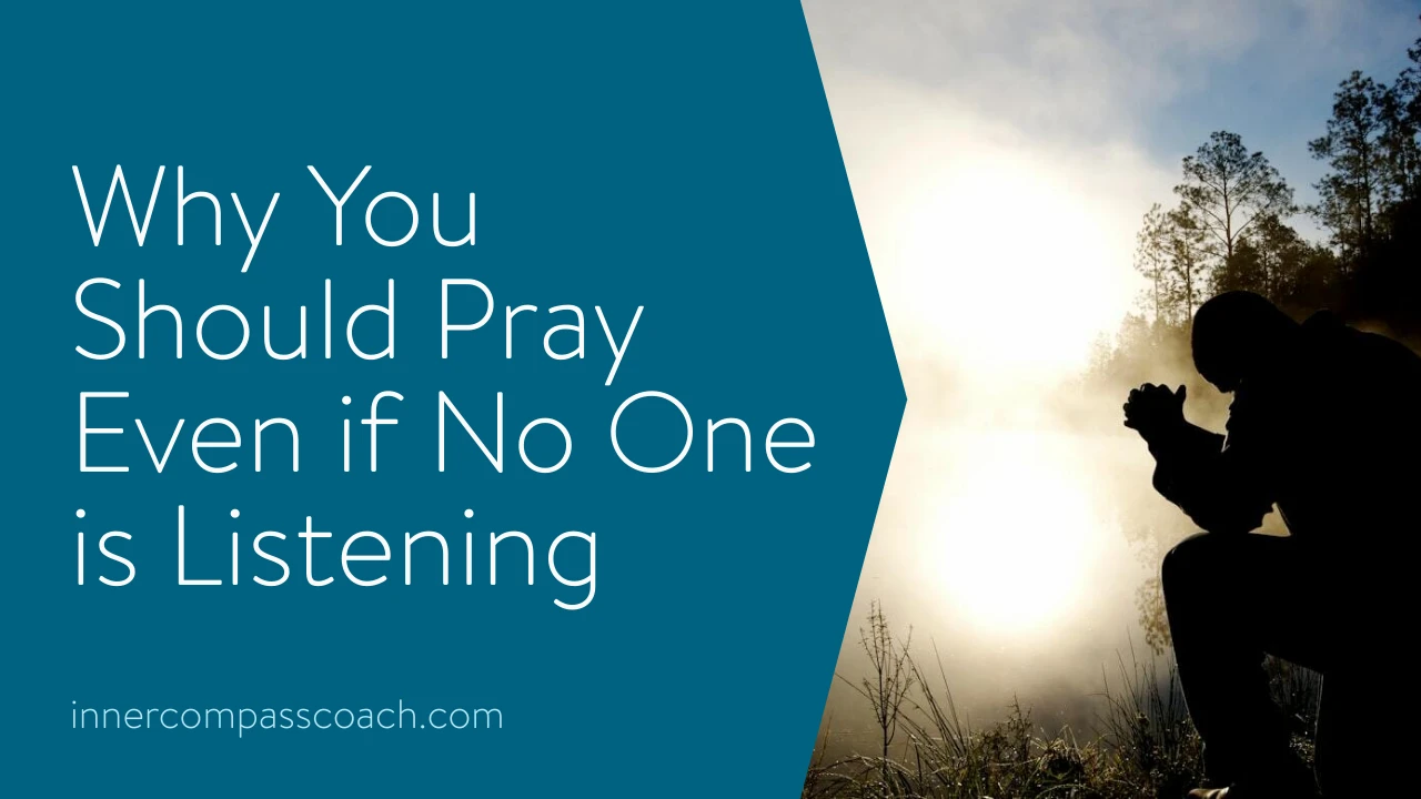 Why You Should Pray Even if No One is Listening