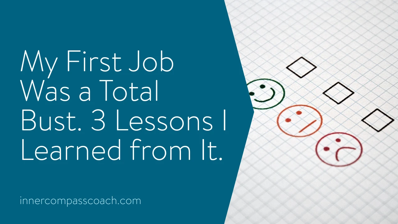 My First Job Was a Total Bust. 3 Lessons I Learned from It.