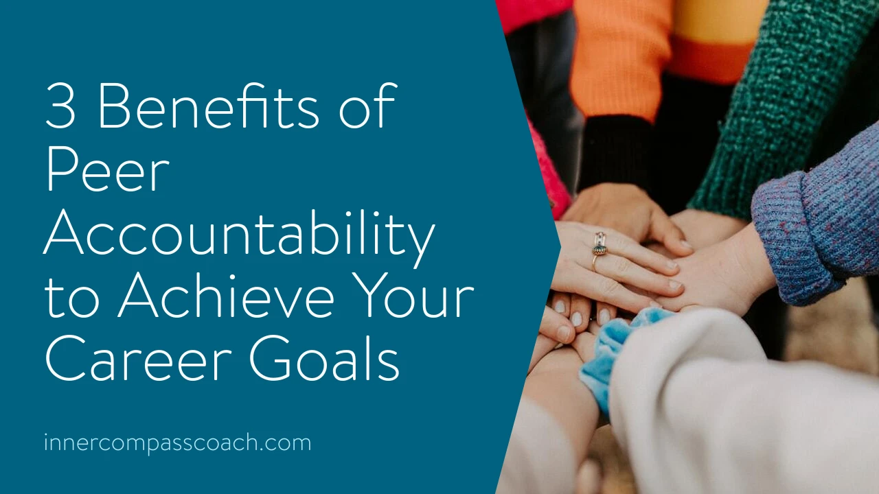 3 Benefits of Peer Accountability to Achieve Your Career Goals