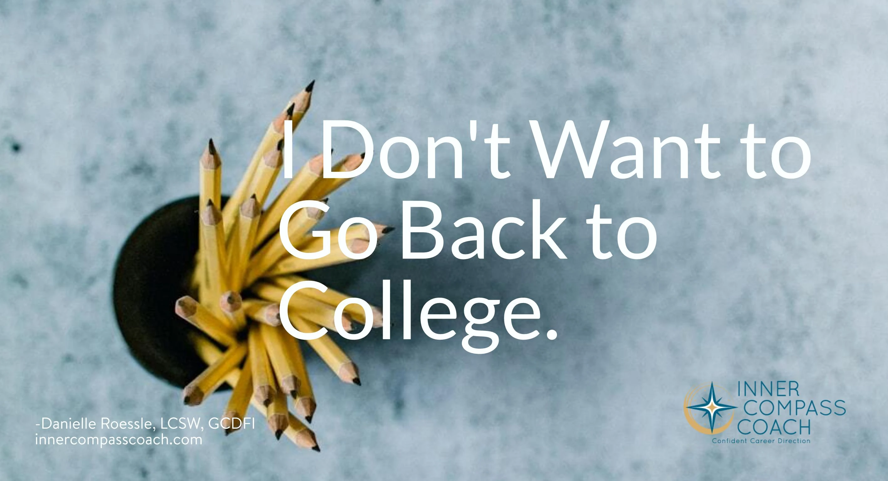 I Don't Want to Go Back to College. So Don't!