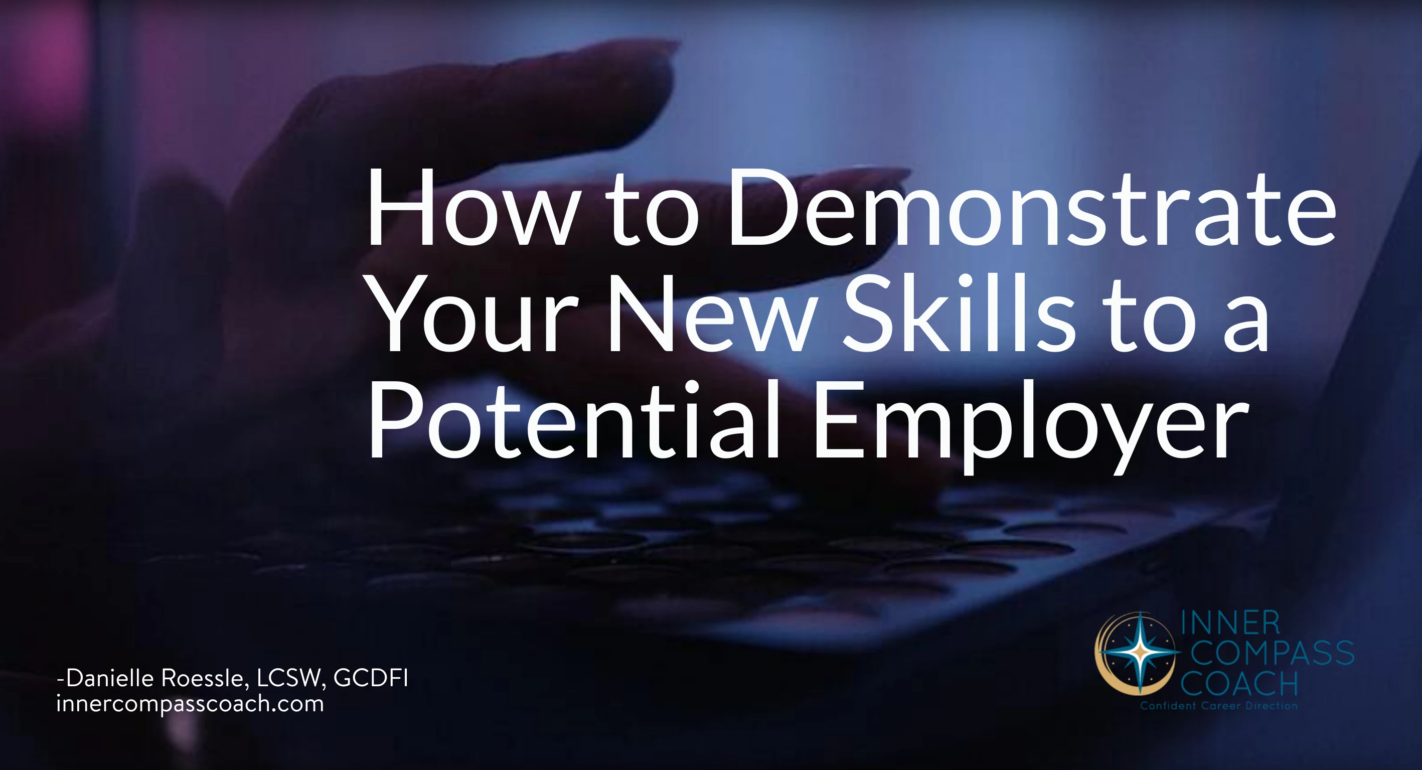 How to Demonstrate Your New Skills to a Potential Employer